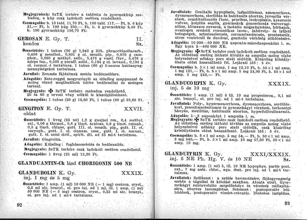 lllegjegyzéscl': SzTK terhére a tabletta ós gyermekkúp.sza. badon, a kúp csak indokolt esetben rendelhető. Csomagolás: b. 10 tahi. 11,70 ]'t, b. 100 tabi. 117,- ]'t, b. 6 kúp 21,- Ft, b.