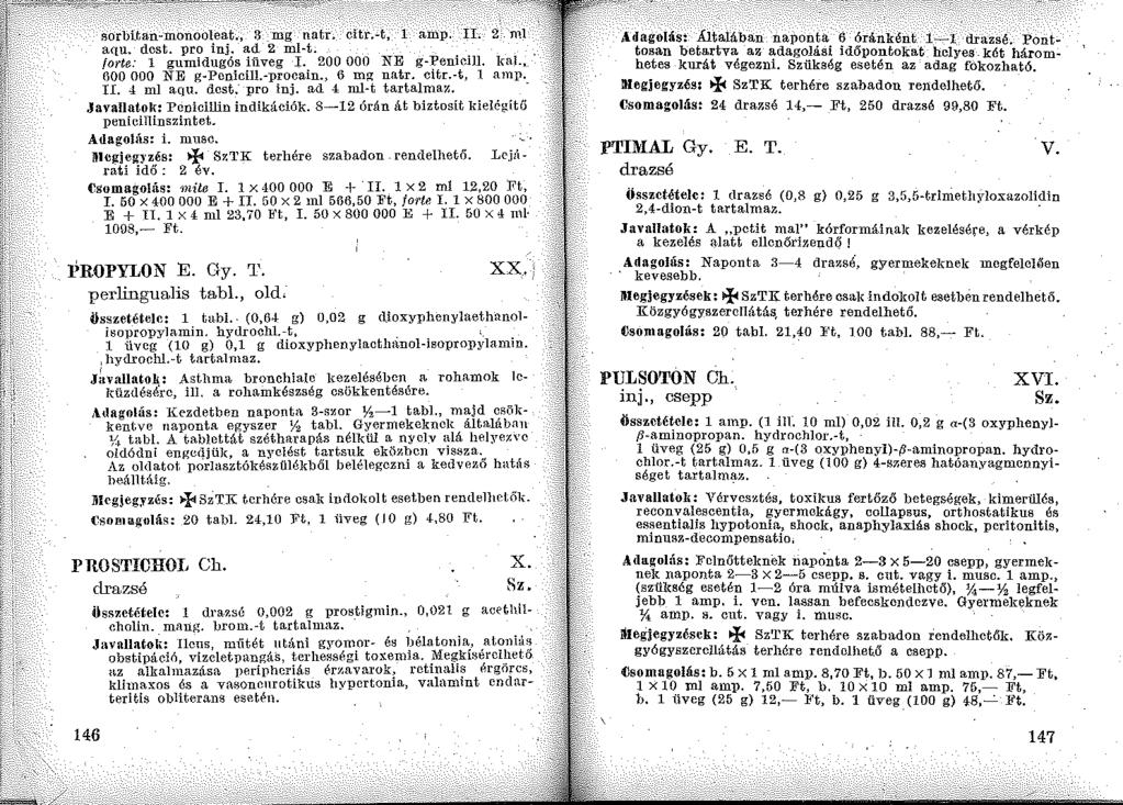 sorbitan-monooleat., 3 mg natr. citr.-t, 1 amp. IL 2 ml aqu. dcst. pro inj. ad 2 ml-t. forte: l gumidugós iüveg I. 200 OOO NE g-l'enicill. kal., 600 OOO NE g-penicill.-procain., 6 mg natr. citr. t, 1 amp.