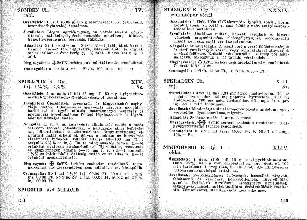 :SO~IDEN tabi. Ch. Összetétele: l tabi. (0,65 g) 0,5 g bromacetoearb.-t ( carbarnhl bromdiaethylacetic.