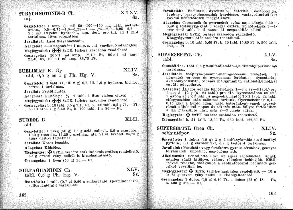 STRYCHNOTONIN-B Ch inj. XXXV., összetétele: l amp. (l mú 50-100-150 mg natr. mcthylarson., 0,5----'-0, 75--1,0-1,25-1,5-1,75-2,0.--:2,25-2,5-2,5 mg strychn. hydrochl., aqu. dest. :pro ln].