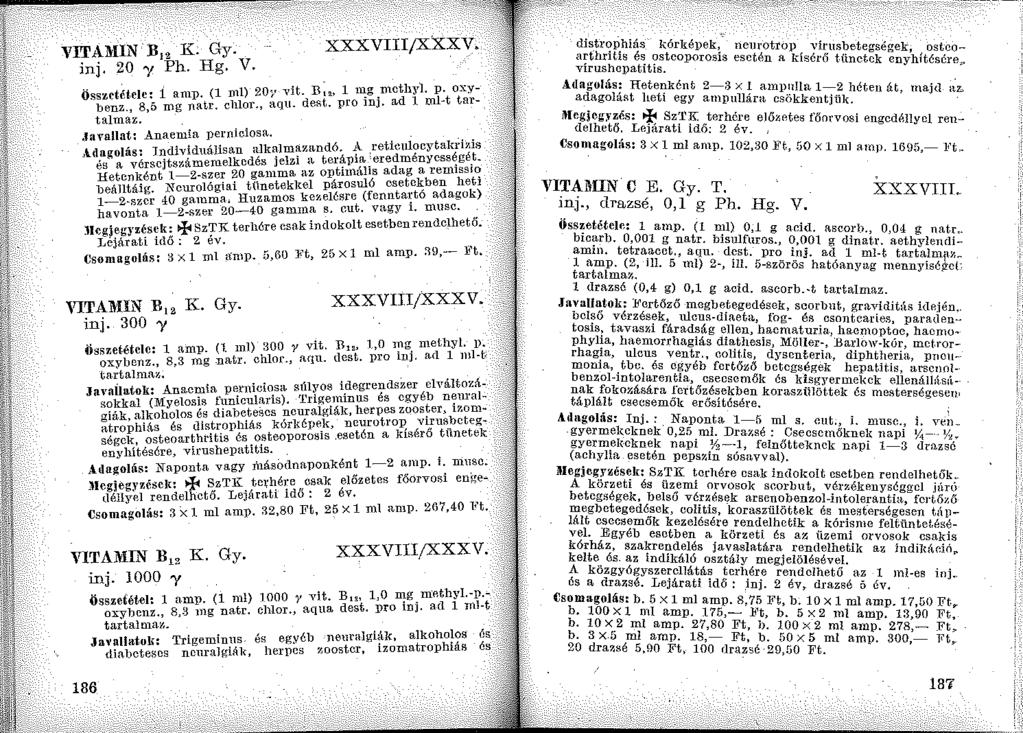 VITAlllN.B 12 K. Gy. inj. 20 y Ph. Hg. V. xxxvni;xxxv... (l l) 20., -vit n- 1 mo- mcthyl. p. oxy- Osszctét.ele:_1 am:p. mll.! u deíit pro i'i:tj. ad l ml-t tarbenz., s,o mg natr.c 1 01.