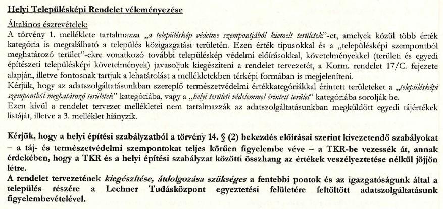 A könnyű átláthatóság, értelmezhetőség és alkalmazhatóság érdekében a település egészére vonatkozó általános építészeti ajánlások és az eltérő karakterű településrészekre vonatkozó egyedi ajánlások