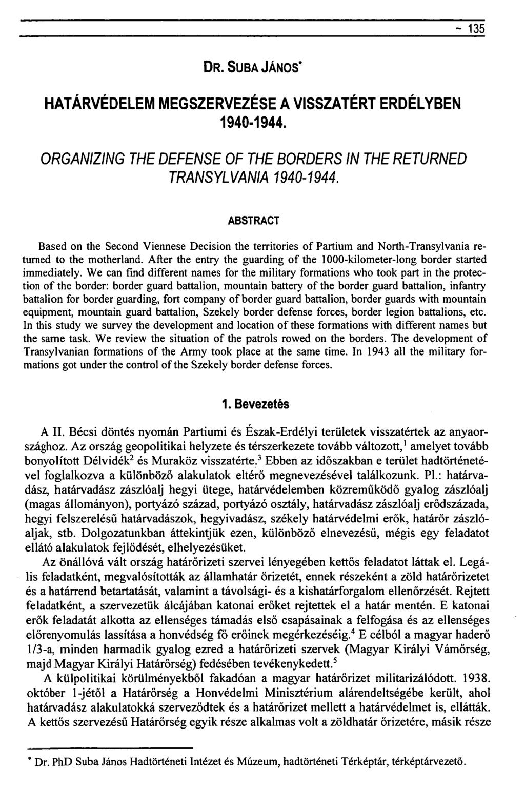 ~ 135 DR. SUBA JÁNOS* HATÁRVÉDELEM MEGSZERVEZÉSE A VISSZATÉRT ERDÉLYBEN 1940-1944. ORGANIZING THE DEFENSE OF THE BORDERS IN THE RETURNED TRANSYLVANIA 1940-1944.