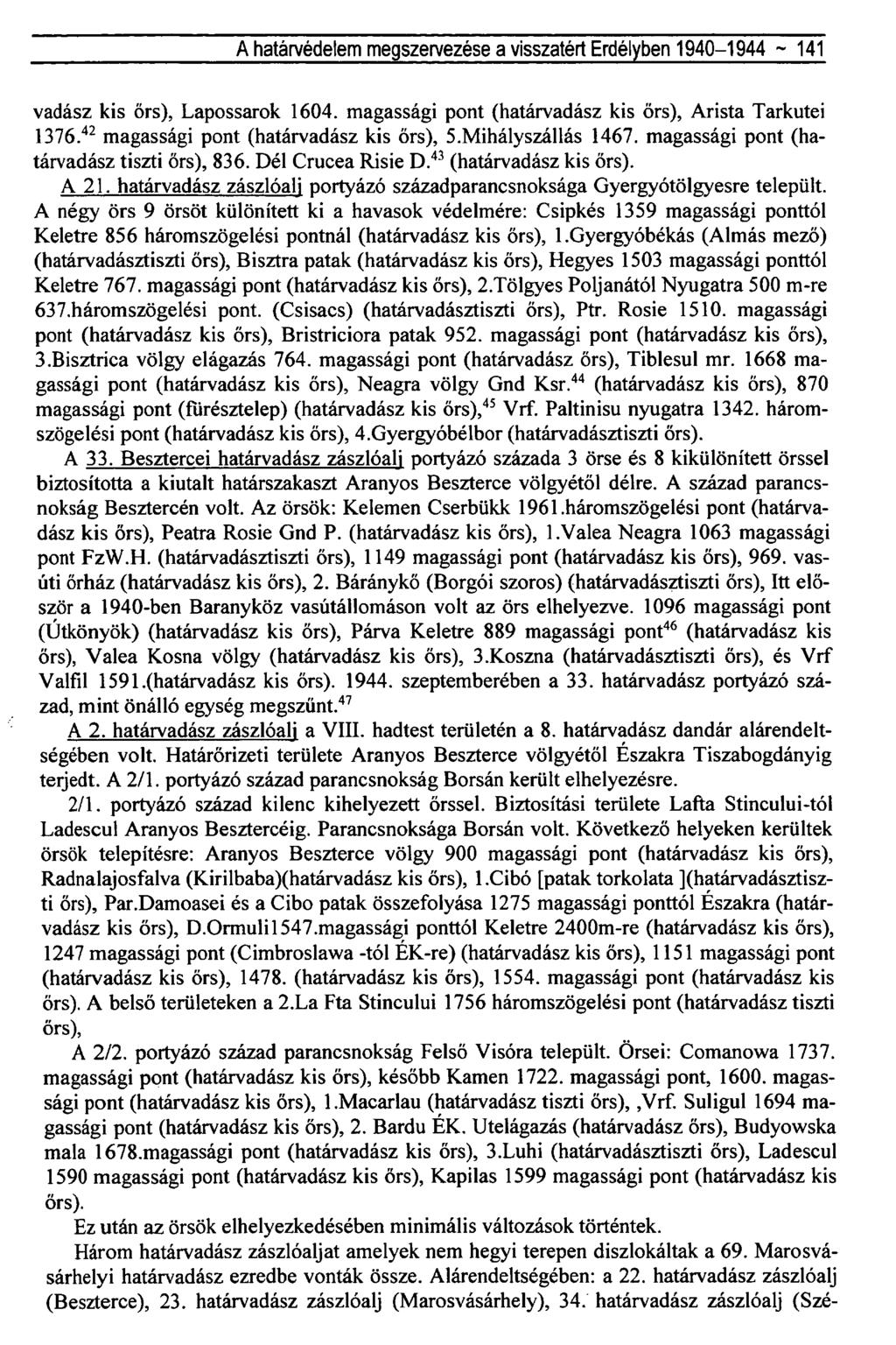 A határvédelem megszervezése a visszatért Erdélyben 1940-1944 ~ 141 vadász kis őrs), Lapossarok 1604. magassági pont (határvadász kis őrs), Arista Tarkutei 13 76.