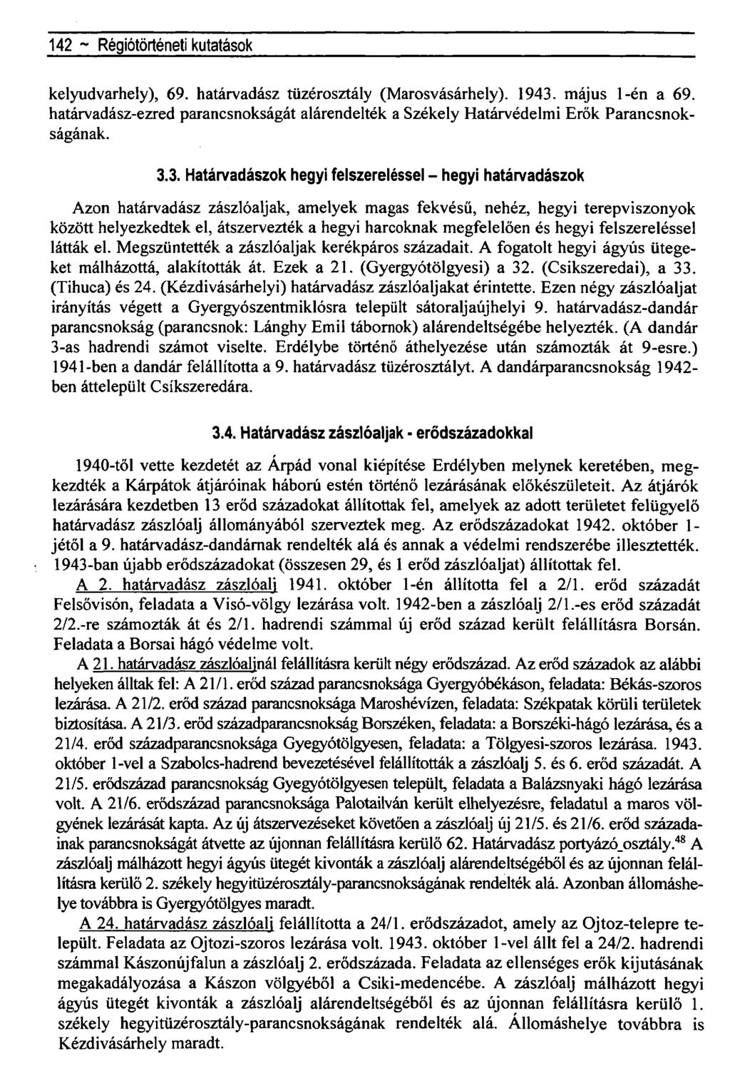 142 ~ Régiótörténeti kutatások kelyudvarhely), 69. határvadász tüzérosztály (Marosvásárhely). 1943. május 1-én a 69.