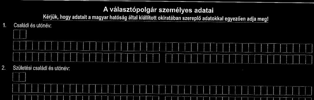 Amennyiben az anyának több utóneve van, vagy doktori címmel rendelkezik/rendelkezett, valamennyi utónevet és a doktori címet is meg kell adni (pl.: dr. Kreis Barbara Mária) 5.