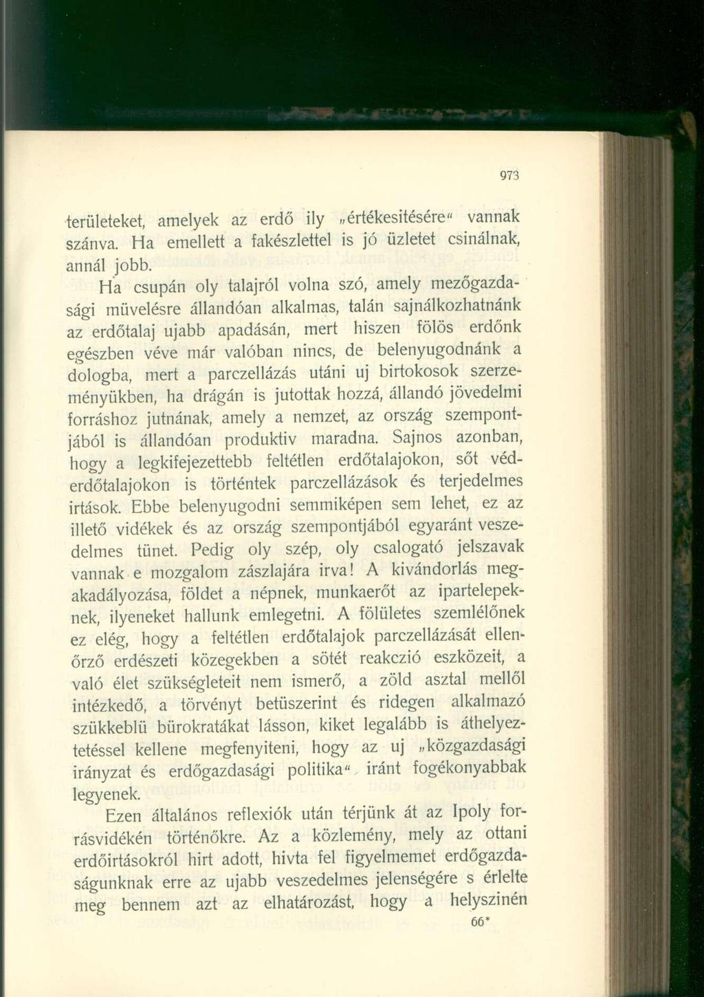 973 területeket, amelyek az erdő ily értékesítésére" vannak szánva. Ha emellett a fakészlettel is jó üzletet csinálnak, annál jobb.