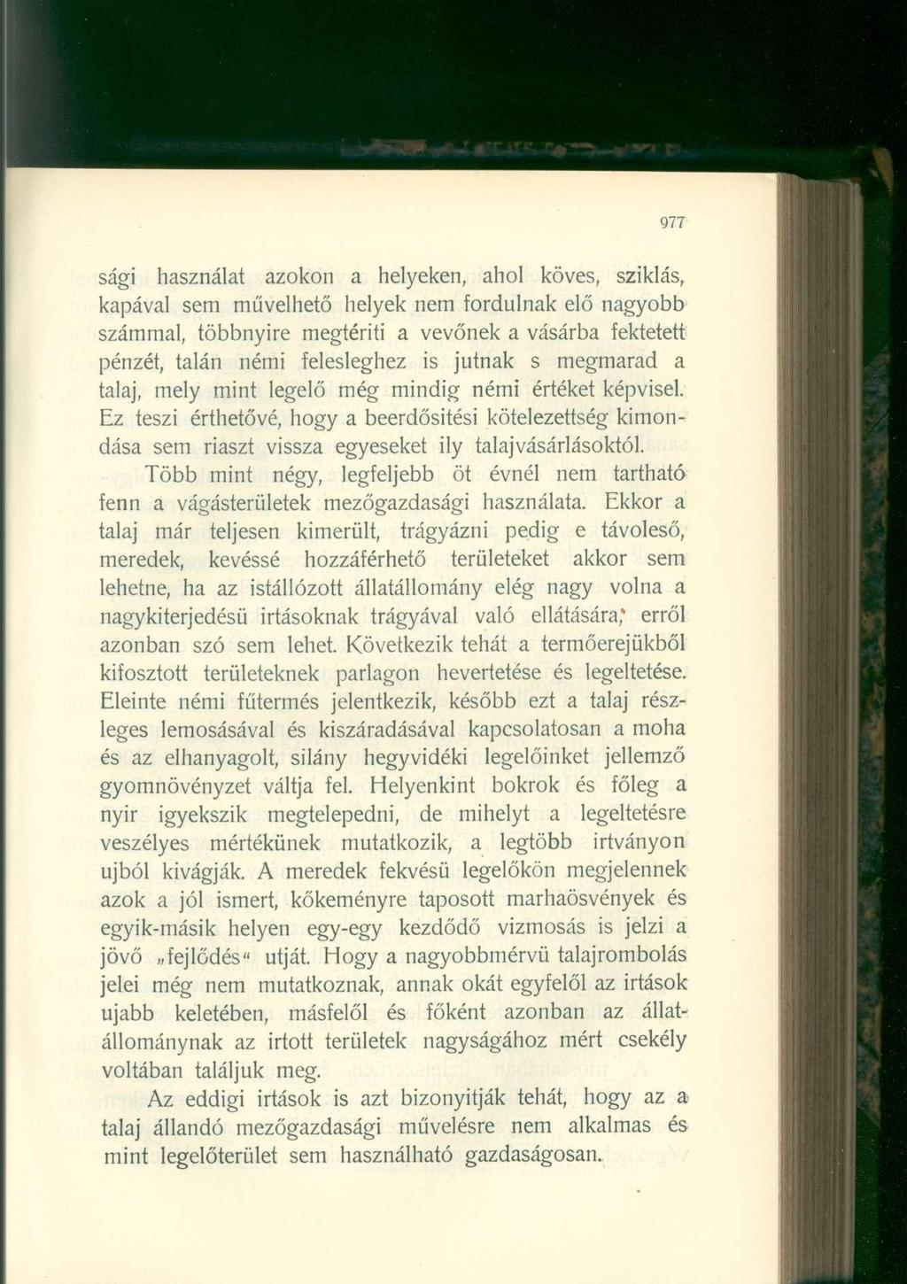 977 sági használat azokon a helyeken, ahol köves, sziklás, kapával sem művelhető helyek nem fordulnak elő nagyobb számmal, többnyire megtéríti a vevőnek a vásárba fektetett pénzét, talán némi