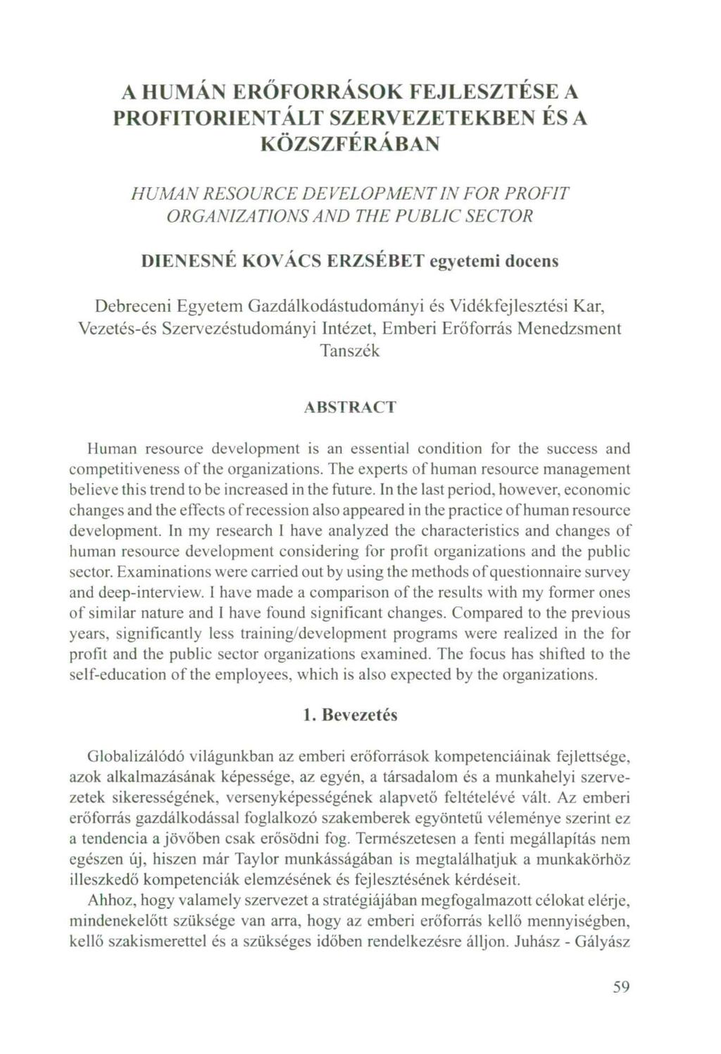 A HUMÁN ERŐFORRÁSOK FEJLESZTÉSE A PROFITORIENTÁLT SZERVEZETEKBEN ÉS A KÖZSZFÉRÁBAN HUMAN RESOURCE DEVELOPMENT IN FOR PROFIT ORGANIZATIONS AND THE PUBLIC SECTOR DIENESNÉ KOVÁCS ERZSÉBET egyetemi