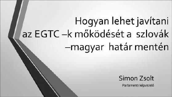 Szlovákia volt mezőgazdasági államtitkára): Hogyan lehet javítani az EGTC-k