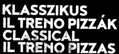 is (csak Ø 26 cm méretben) We can also prepare it from whole-grain pizza dough (only Ø 26 cm) Ø 26 cm Ø 32 cm Vesuvio... 1.350,- 1.