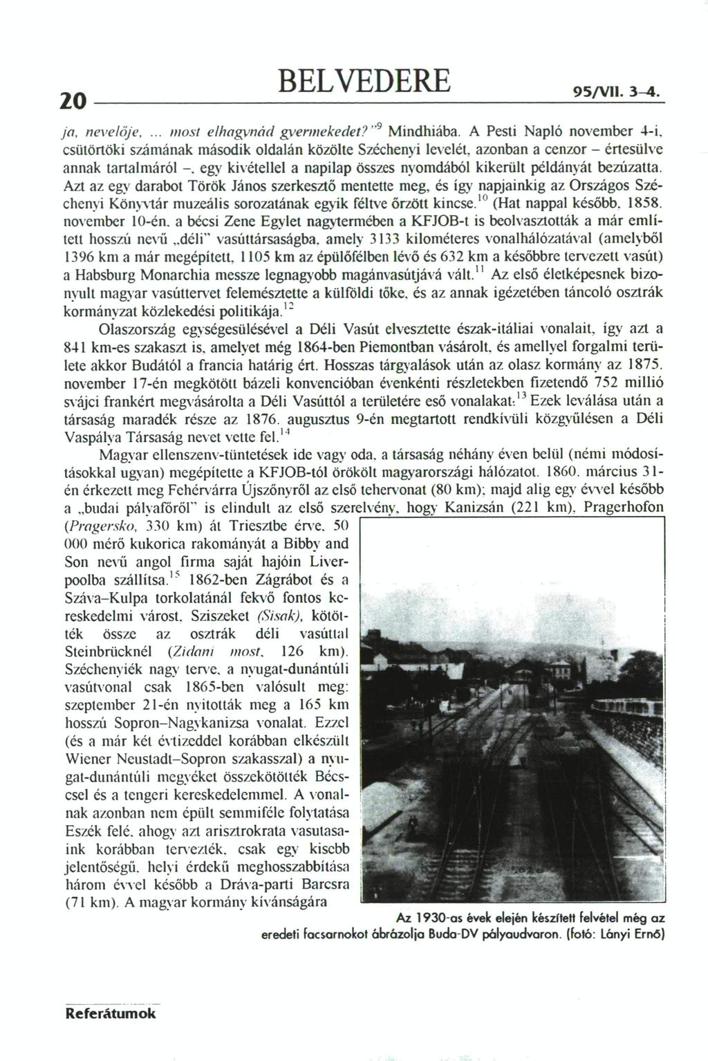 20 BELVEDERE 95/VI1. 3-4. ja, nevelője,... most elhagynád gvennekedet?' 9 Mindhiába.