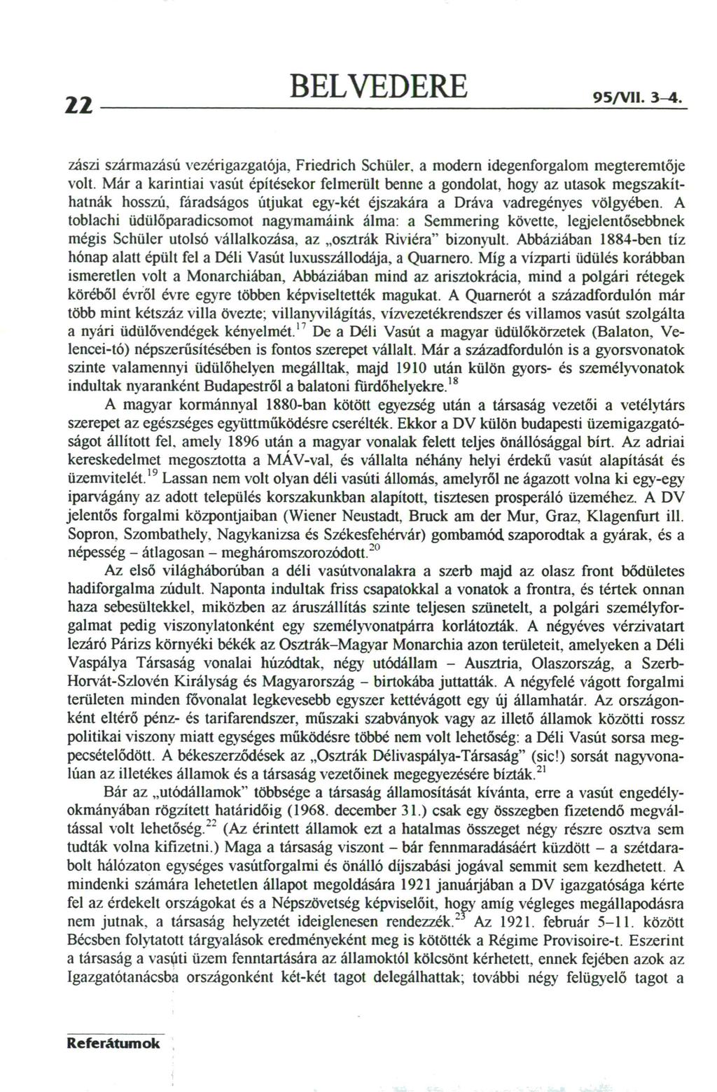 22 BELVEDERE 95/VII. 3-4. zászi származású vezérigazgatója, Friedrich Schiller. a modern idegenforgalom megteremtője volt.