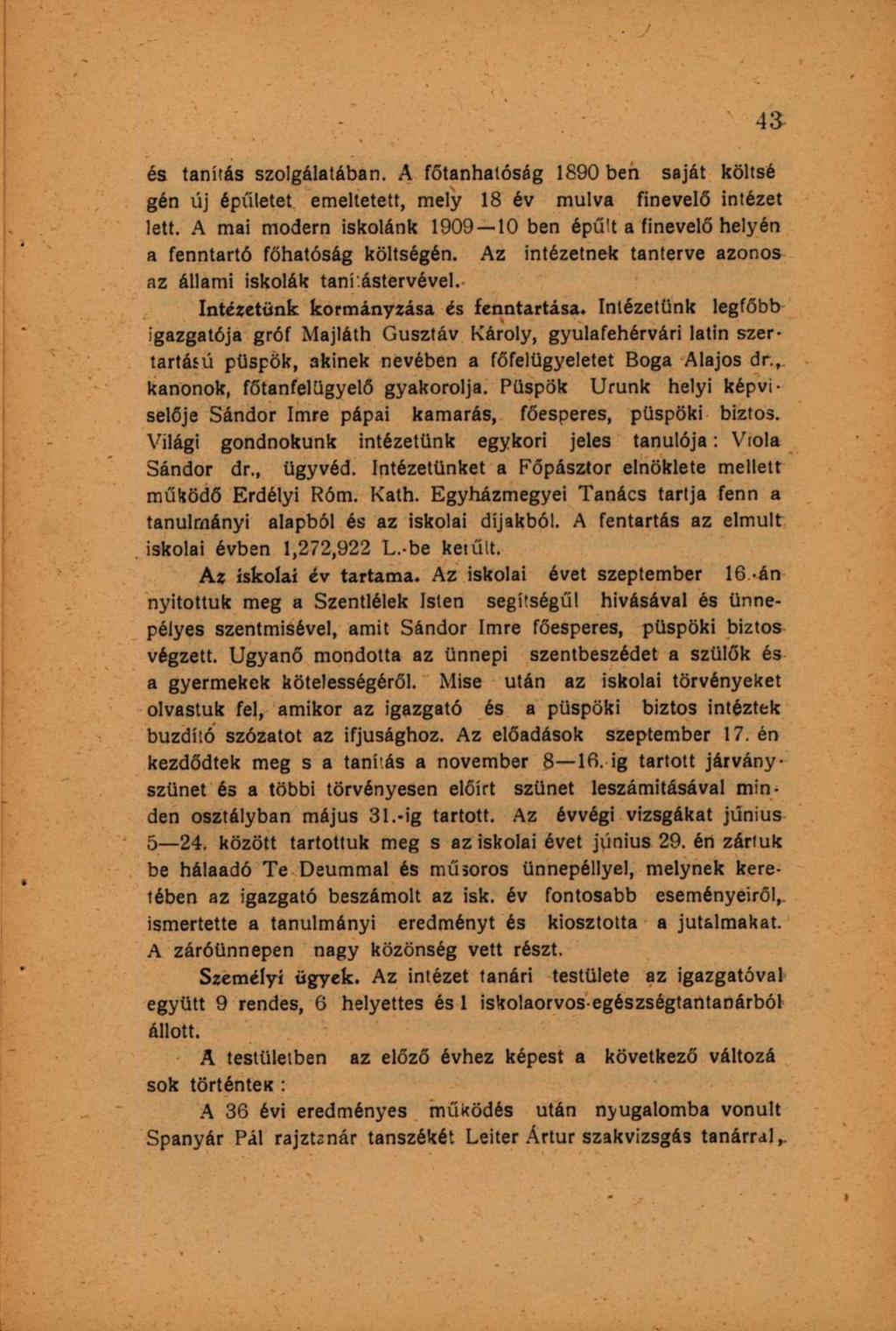 és tanítás szolgálatában. A főtanhatóság 1890 ben saját költsé gén új épületet emeltetett, mely 18 év múlva finevelő intézet lett.