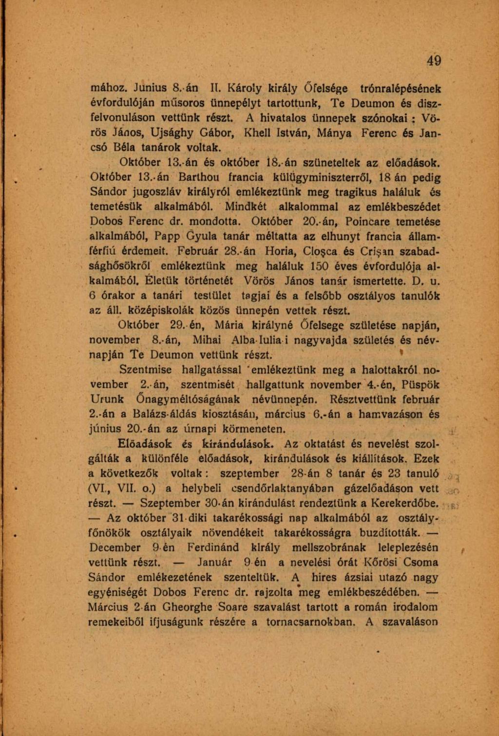 mához. Junius 8.-án II. Károly király Őfelsége trónralépésének évfordulóján műsoros ünnepélyt tartottunk, Te Deumon és díszfelvonuláson vettünk részt.