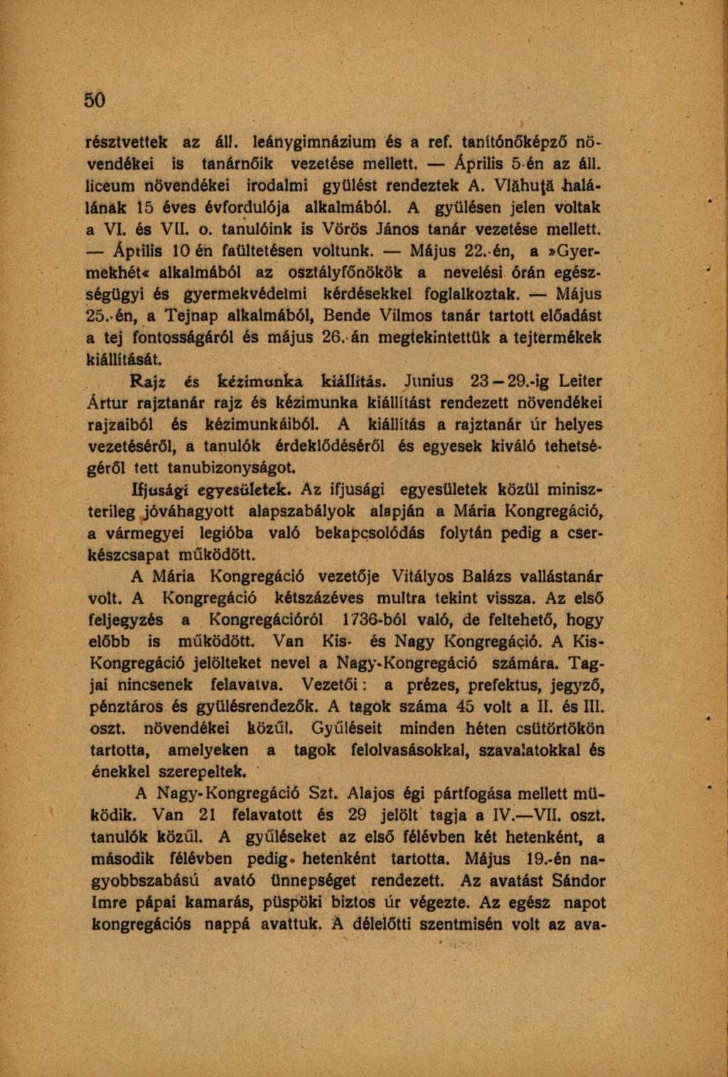 résztvettek az áll. leánygimnázium és a ref. tanítónőképző növendékei is tanárnőik vezetése mellett. Április 5 én az áll. liceum növendékei irodalmi gyűlést rendeztek A.