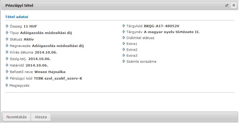 Kiírt tétel részletes adatai 7.1.2. További lehetőségek a tétellel A sorvégi lehetőségeknél a "Befizető" feliratra kattintva befizetőt rendelhet az adott tételhez.