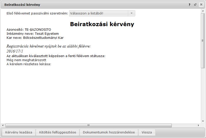 9.1.5. Beiratkozás/bejelentkezés kérvénnyel Beiratkozás kérvénnyel A kérvénnyel történő beiratkozás esetén a félév státuszáról való nyilatkozat után egy kérvény kitöltő felugró ablak jelenik meg.