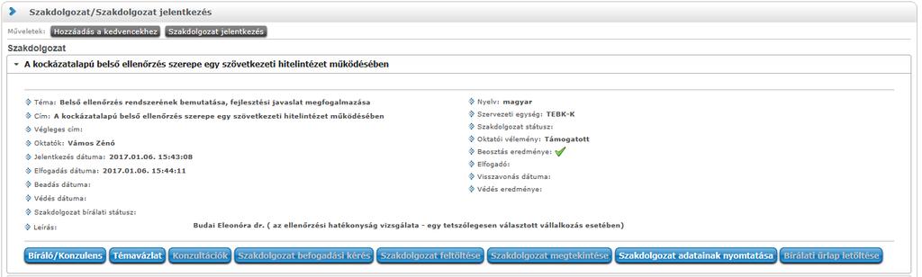 4.16. Szakdolgozat/Szakdolgozat jelentkezés Hallgató weben a Tanulmányok/Szakdolgozat/Szakdolgozat jelentkezés menüponton tud jelentkezni a meghirdetett témákra, tájékozódhat az érvényben lévő