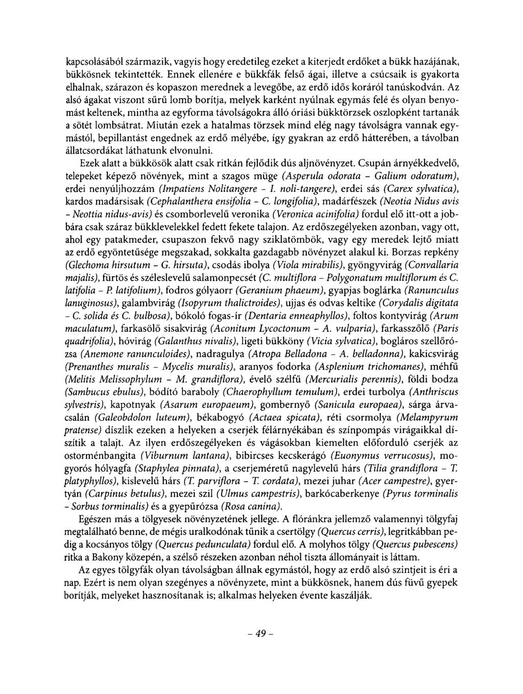 kapcsolásából származik, vagyis hogy eredetileg ezeket a kiterjedt erdőket a bükk hazájának, bükkösnek tekintették.