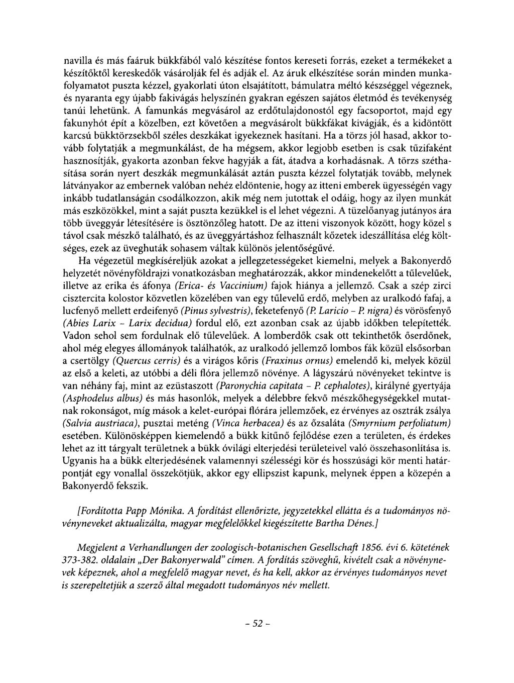 navilla és más faáruk bükkfából való készítése fontos kereseti forrás, ezeket a termékeket a készítőktől kereskedők vásárolják fel és adják el.