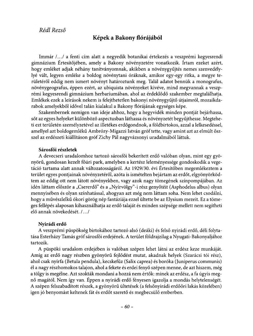 Rédl Rezső Képek a Bakony flórájából Immár /.../ a fenti cím alatt a negyedik botanikai értekezés a veszprémi kegyesrendi gimnázium Értesítőjében, amely a Bakony növényzetére vonatkozik.