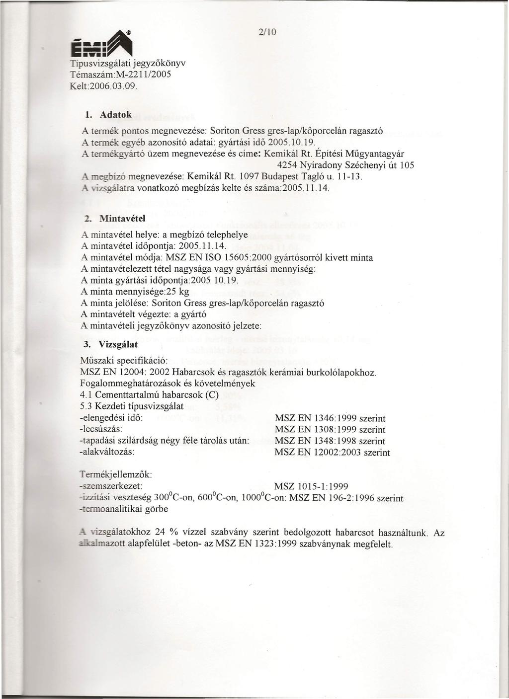 --_. ~ Típusvizsgálati jegyzőkönyv Témaszám:M-2211/2005 Kelt:2006.03.09. 2/10 1.
