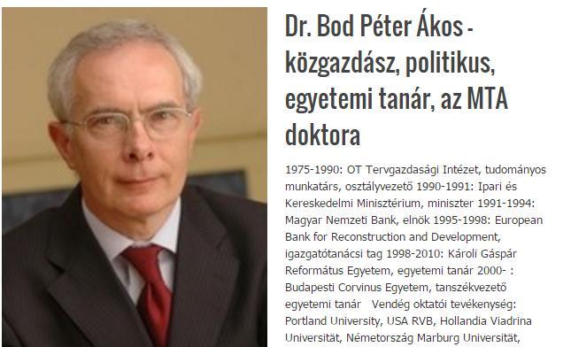 Dr. Bod Péter Ákos - közgazdász, politikus, egyetemi tanár, MTA doktora Előadás címe: gazdaságpolitika,