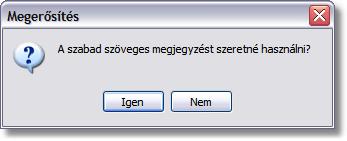 Ha a fenti esetben az Igen gombra kattint, akkor a címkén a felhasználó által felvitt szabad szöveges megjegyzés kerül megjelenítésre.
