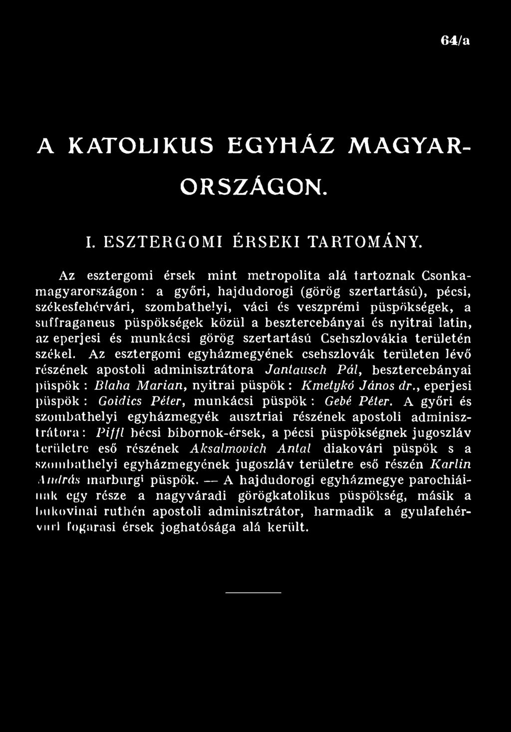 , eperjesi püspök : Goidics Péter, munkácsi püspök : Gébé Péter.
