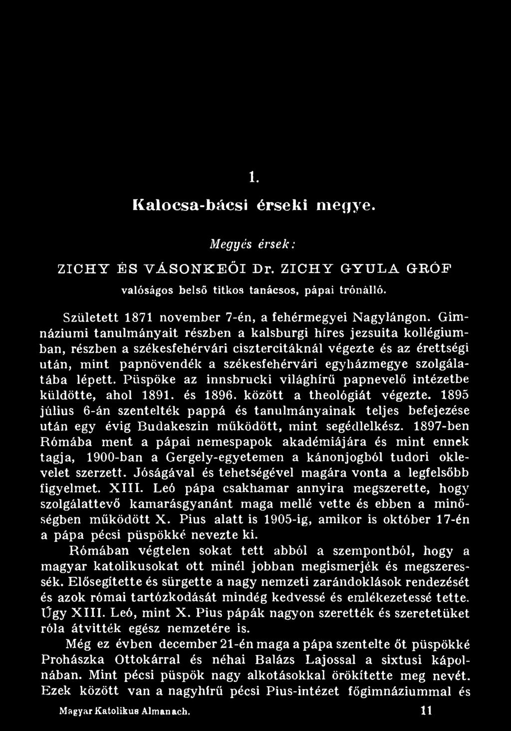 1895 július 6-án szentelték pappá és tanulm ányainak teljes befejezése után egy évig Budakeszin m űködött, mint segédlelkész.