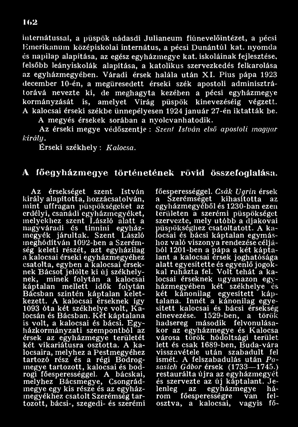 Érseki székhely : K alocsa. A fö eg y h á zm eg y e tö rtén etén ek rövid összefoglalása.