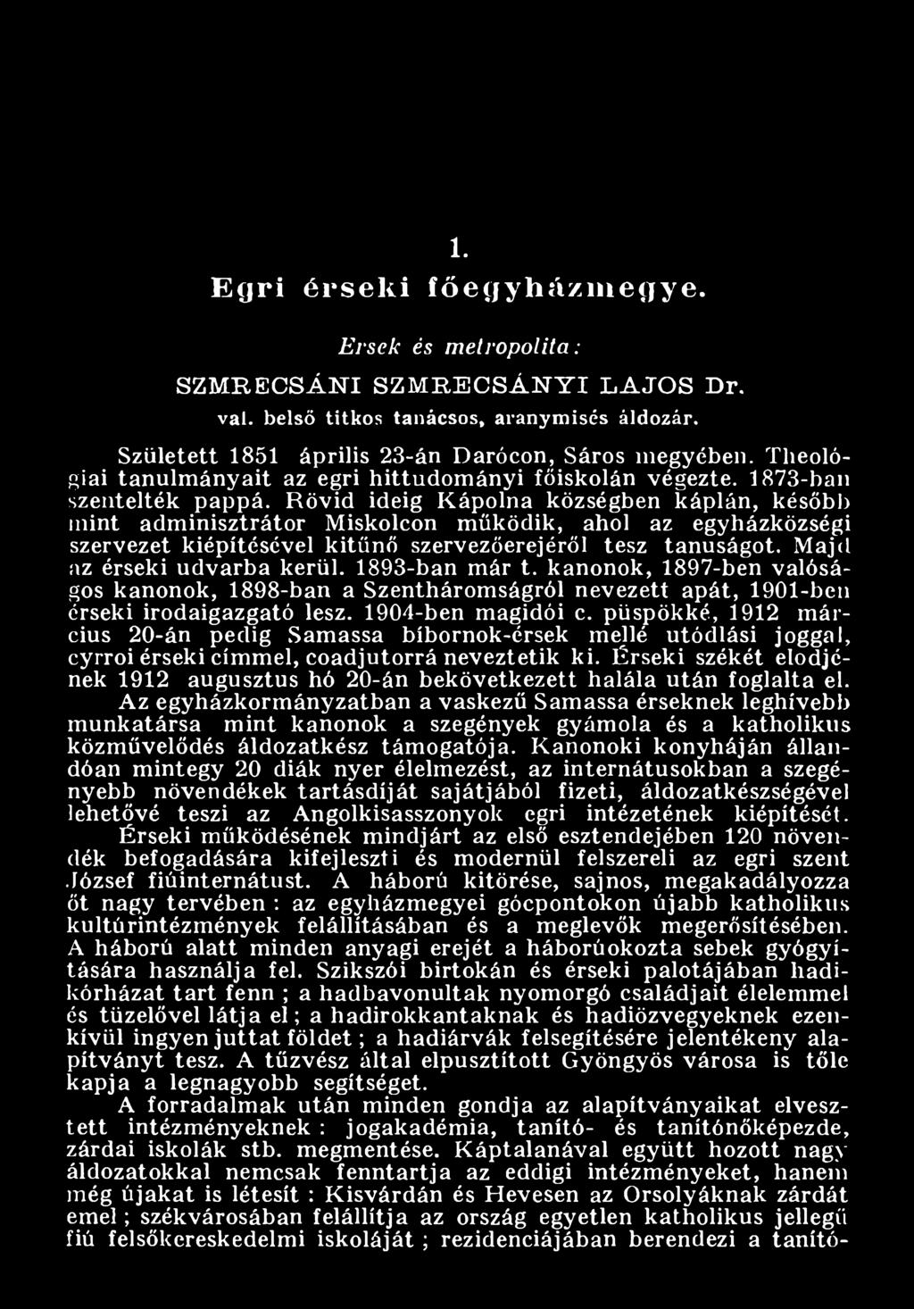 püspökké, 1912 március 20-án pedig Samassa bíbornok-érsek mellé utódlási joggal, cyrroi érseki címm el, coadjutorrá neveztetik ki.