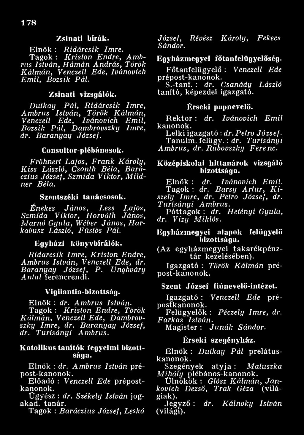 E g y h á z i k ö n y v b írá ló k. R idárcsik Im re, K risto n E ndre, A m b ru s István, Venczell E de, dr. B a ra n y a y József, P. V nghváry A n ta l ferencrendi. V ig ila n tia -b iz o ttsá g.