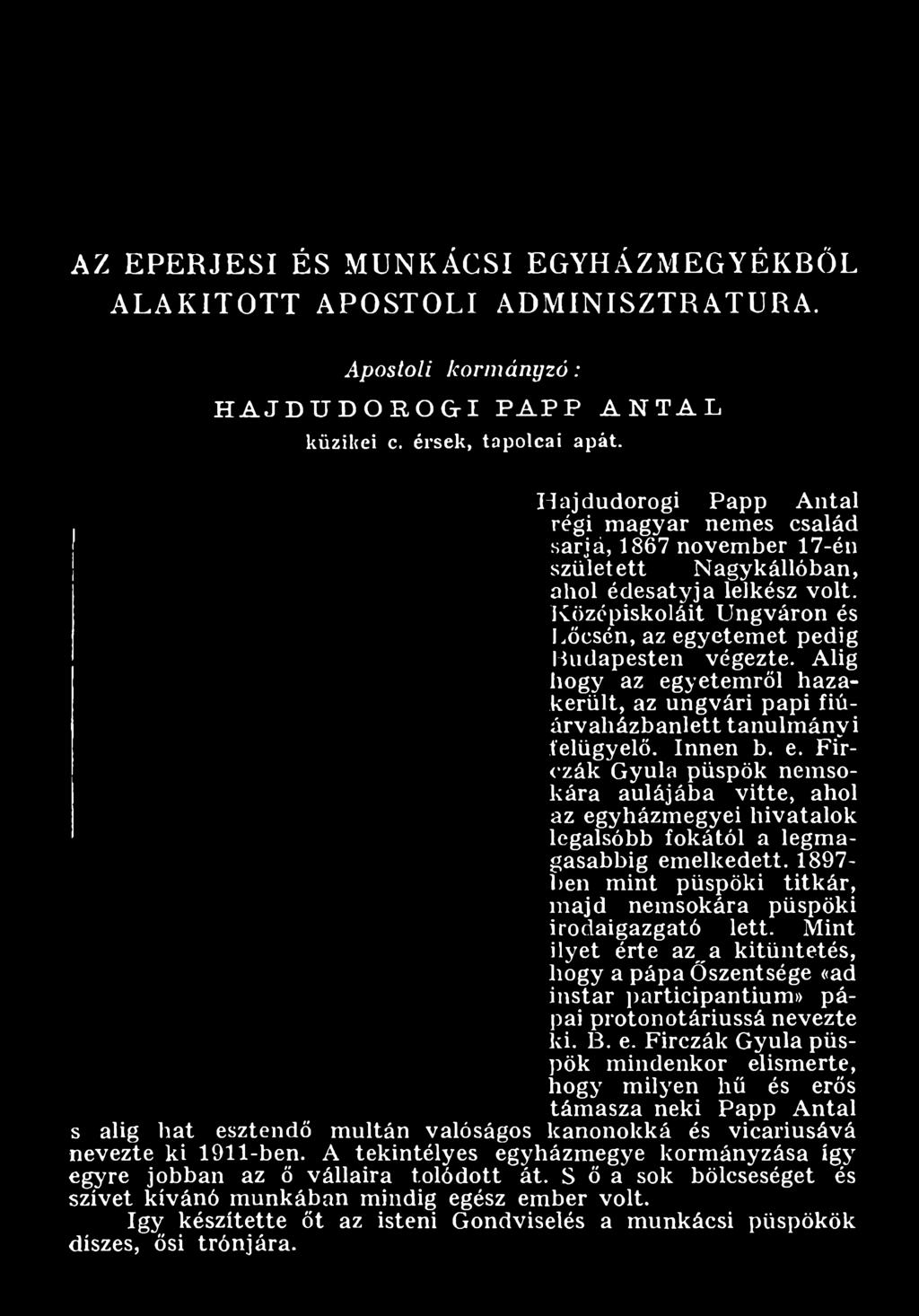 1897- ben mint püspöki titkár, m ajd nemsokára püspöki irodaigazgató lett.
