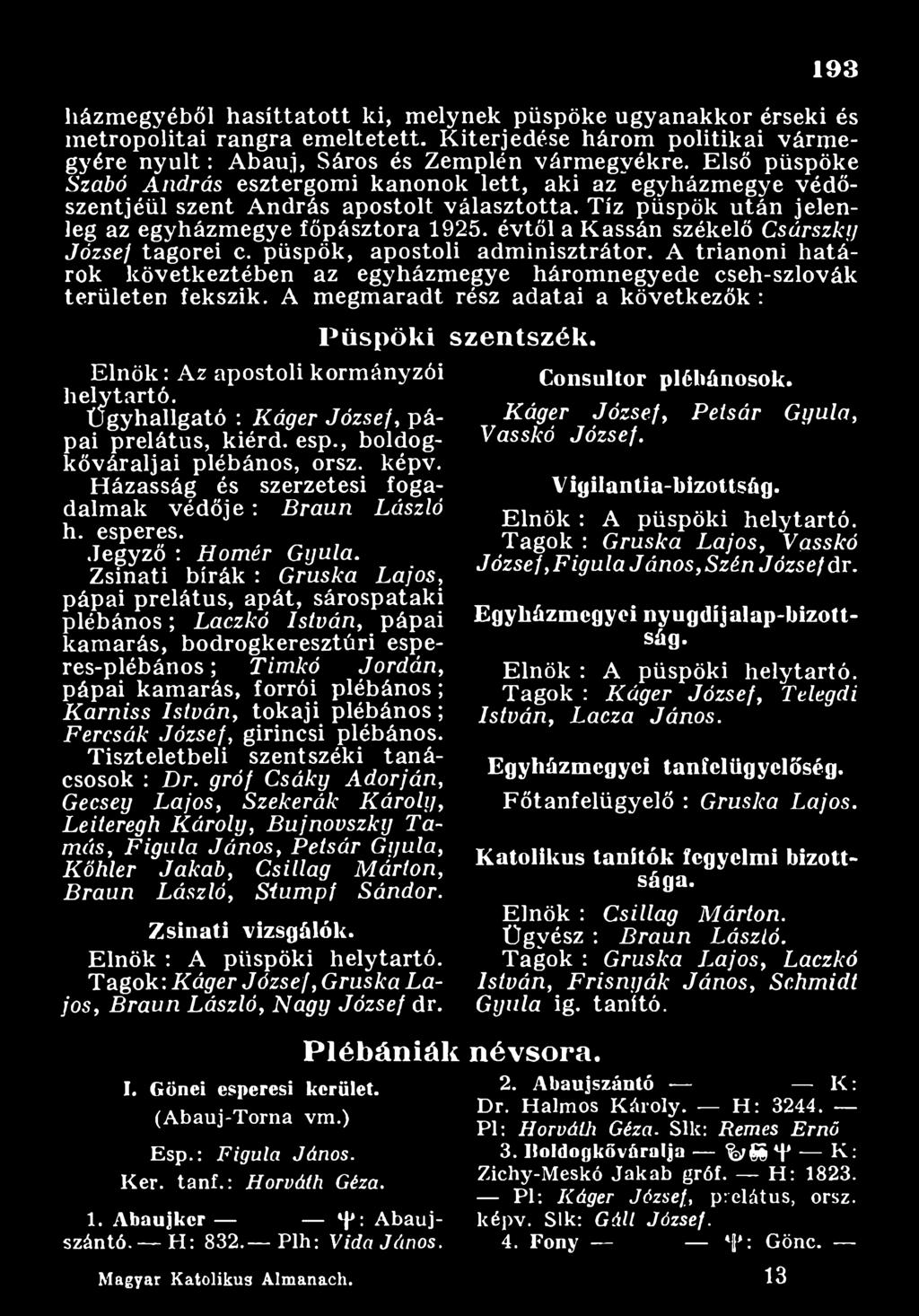 H ázasság és szerzetesi fogadalmak v é d ő je : B ra u n László h. esperes. Jegyző : H o m é r G yula.