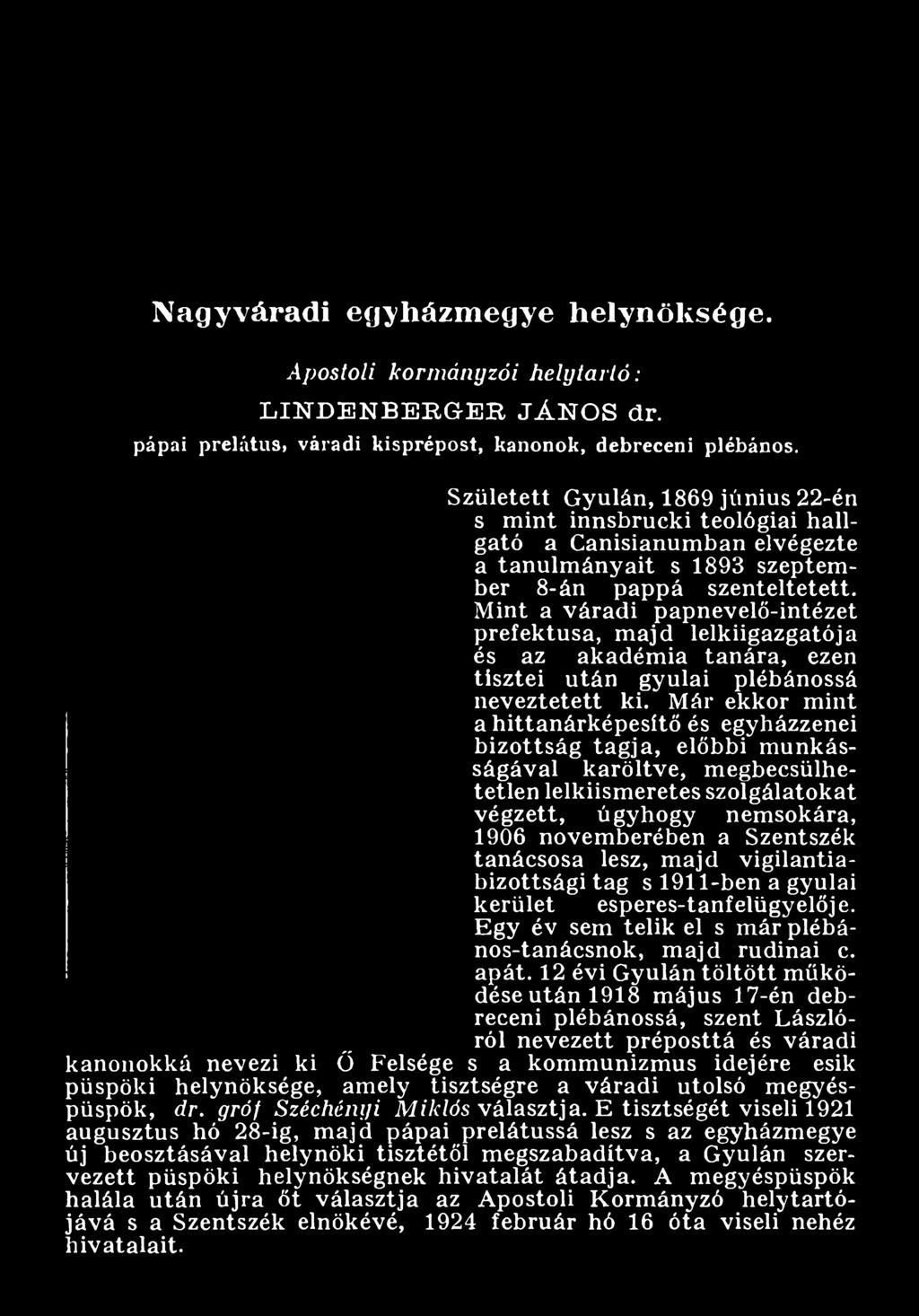 Már ekkor m int a hittanárképesítő és egyházzenei b izottság tagja, előbbi m unkásságával karöltve, m egbecsülhetetlen lelkiism eretes szolgálatokat végzett, úgyhogy nemsokára, 1906 novem