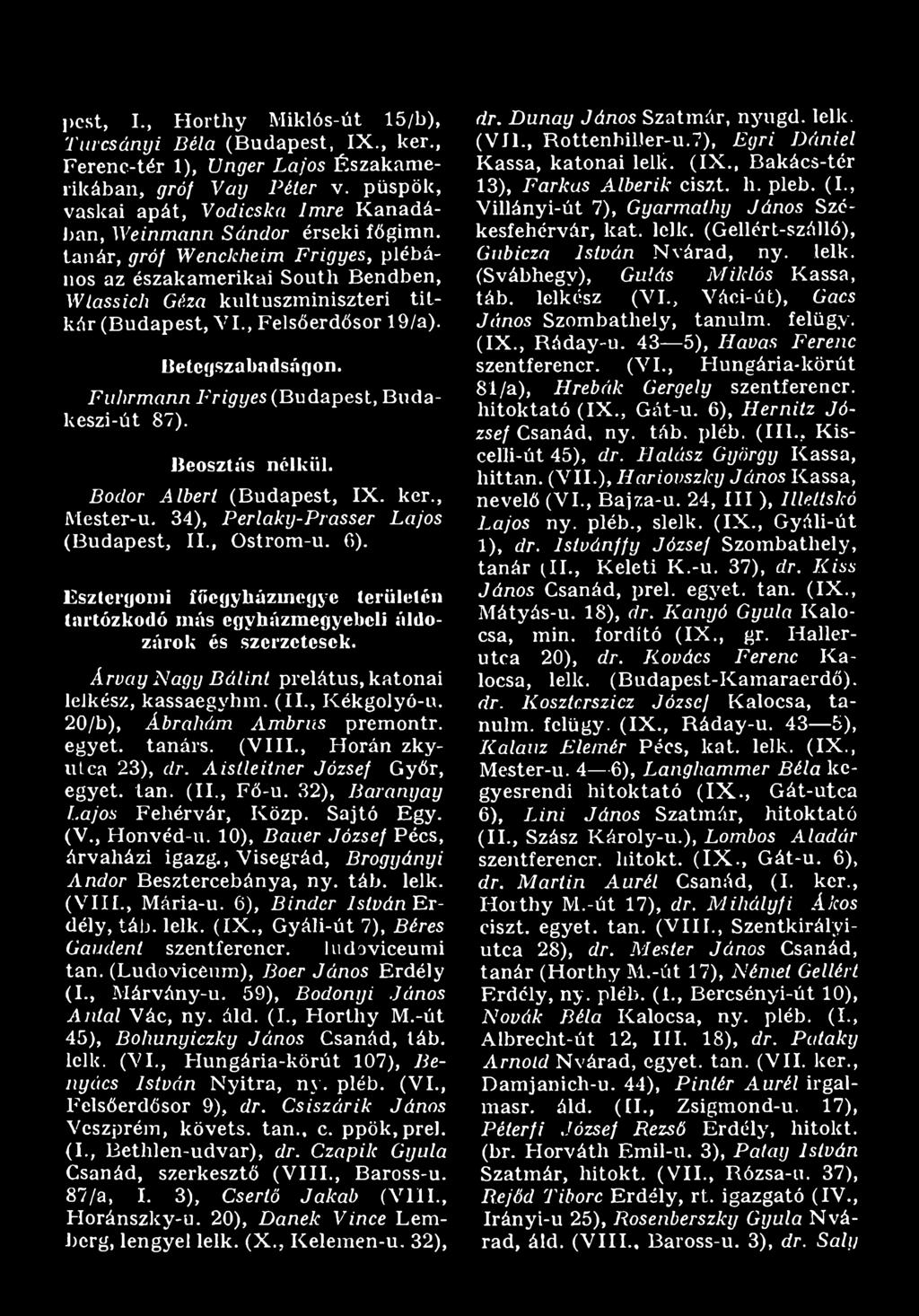 Esztergom i íőegyházm egye területén tartózkodó m ás cgyházm egyebeli áldozárok és szerzetesek. Árvciy Nagy Bálint prelátus, katonai lelkész, kassaegyhm. (II., Ké.kgolyó-u.