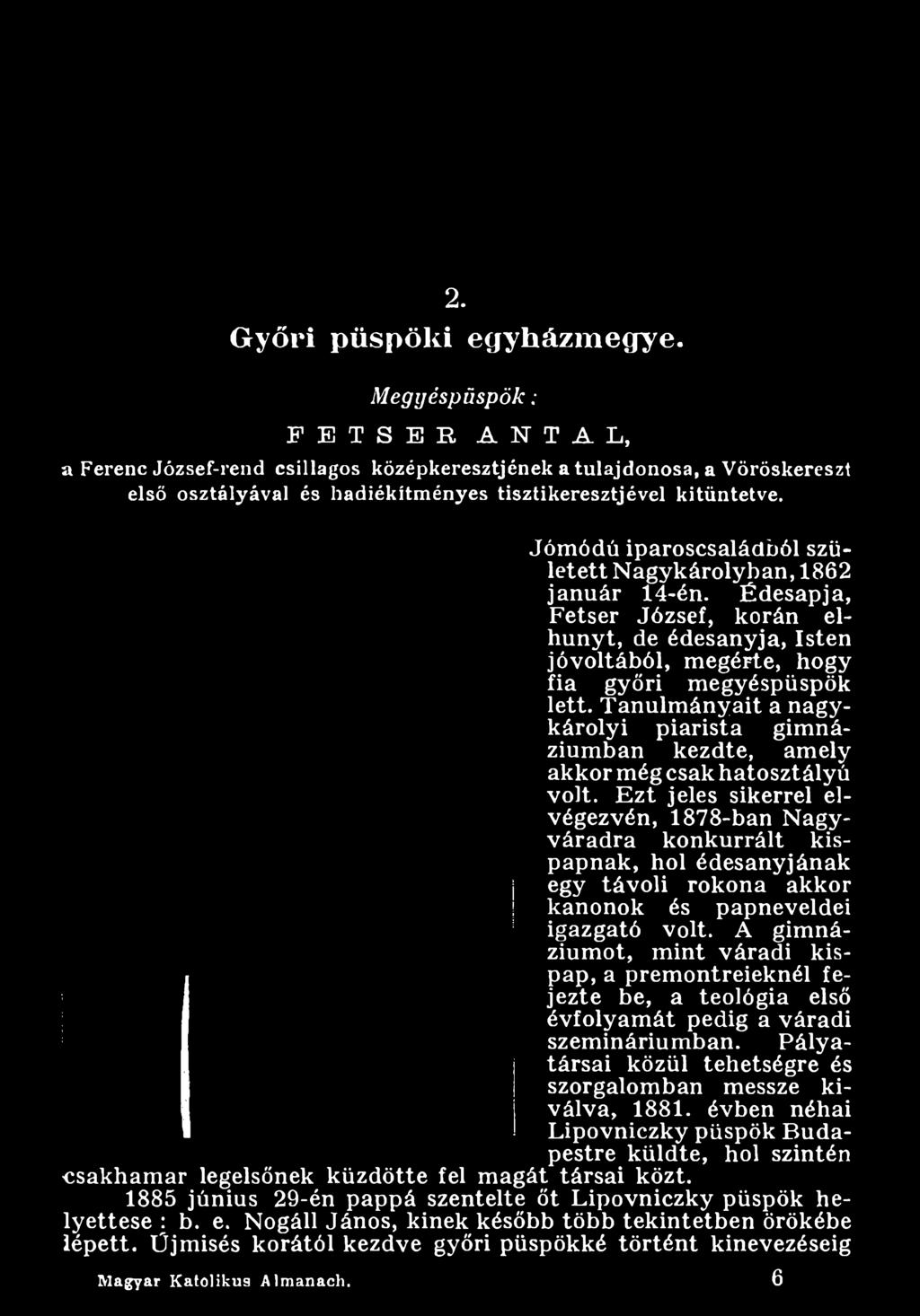 Tanulm ányait a nagykárolyi piarista gim náziumban kezdte, amely akkor még csak hatosztályú volt.