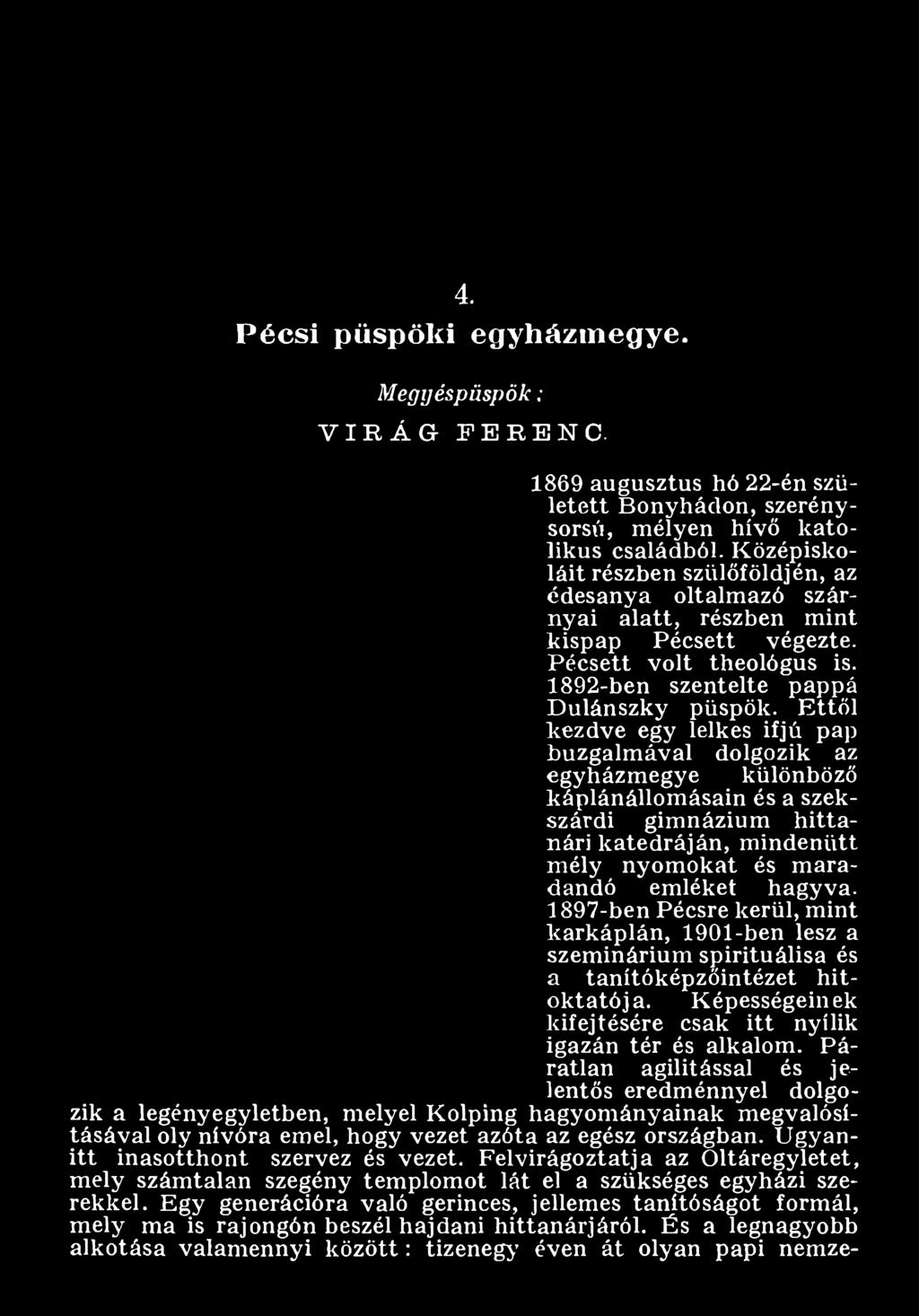 E ttől kezdve egy lelkes ifjú pap buzgalm ával dolgozik az egyházm egye különböző káplánállom ásain és a szekszárdi gim názium h ittanári katedráján, m indenütt