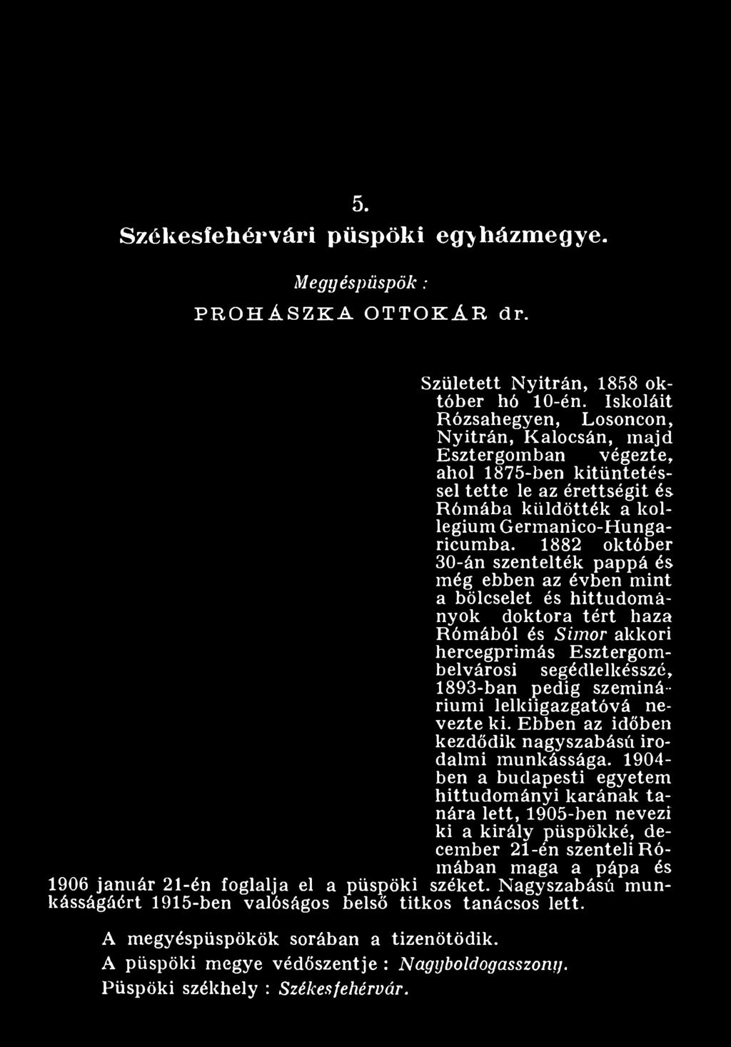 1882 október 30-án szentelték pappá és m ég ebben az évben mint a bölcselet és hittudom á nyok doktora tért haza Róm ából és S im