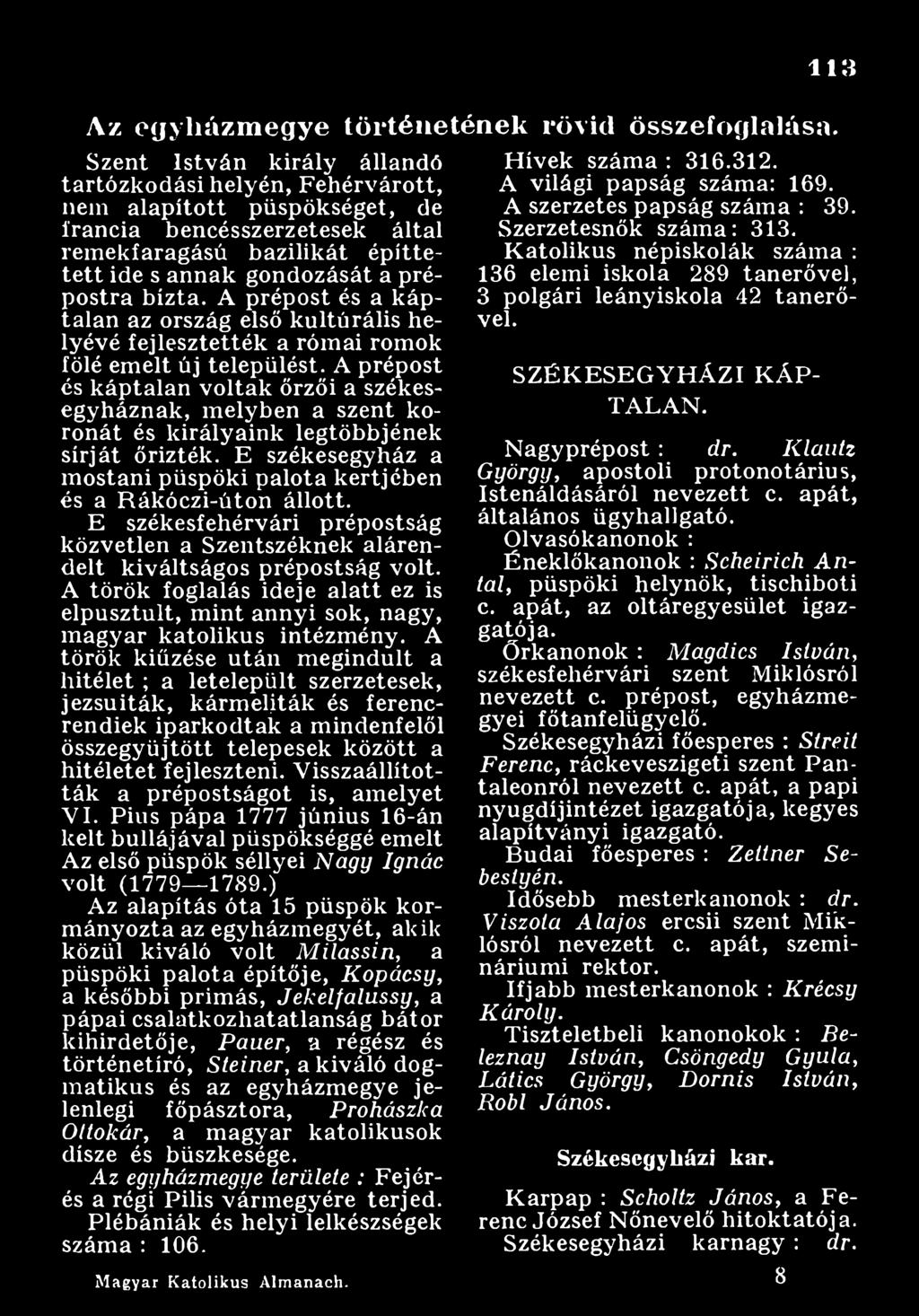 A prépost SZÉK ESEG Y H Á ZI K Á P és káptalan voltak őrzői a székesegyháznak, m elyben a szent koronát és királyaink legtöbbjének TALAN. sírját őrizték. E székesegyház a Nagyprépost : dr.