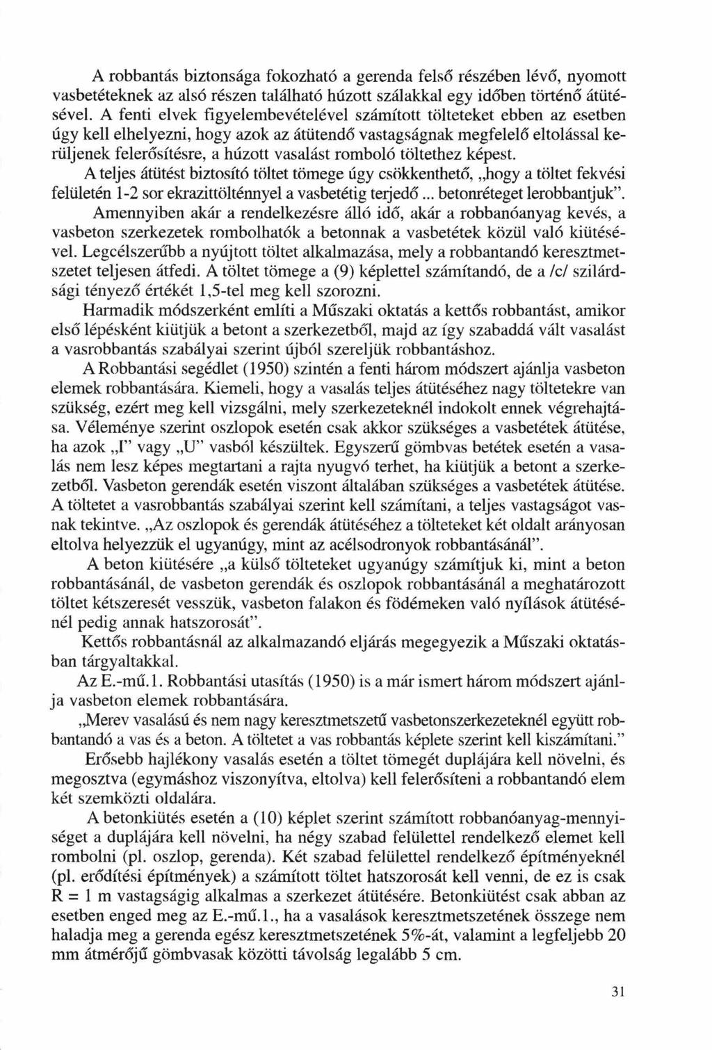 A robbantás biztonsága fokozható a gerenda felső részében lévő, nyomott vasbetéteknek az alsó részen található húzott szálakkal egy id6ben történő átütésével A fenti elvek figyelembevételével