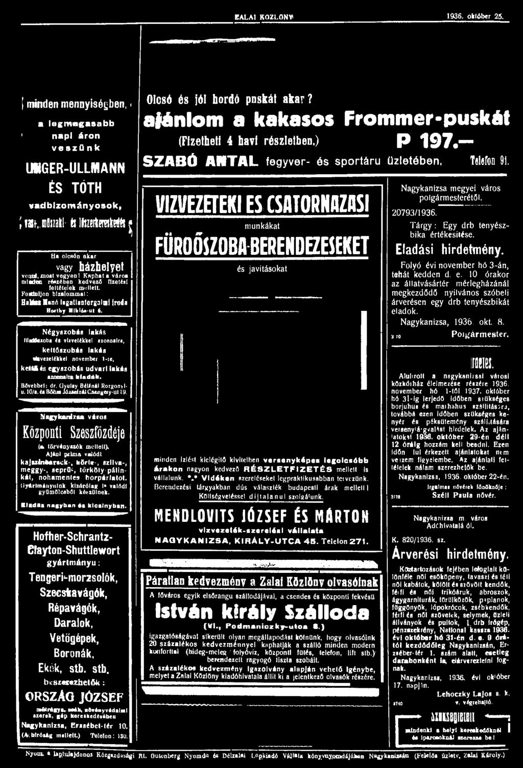 Kaphat a váro«níladen részében kedvező fizetési feltételek mollett. Fontoljon bizalommal: Hattn Manó ingatlanforgalmi Iroda Horthy Mlklós-ut f.