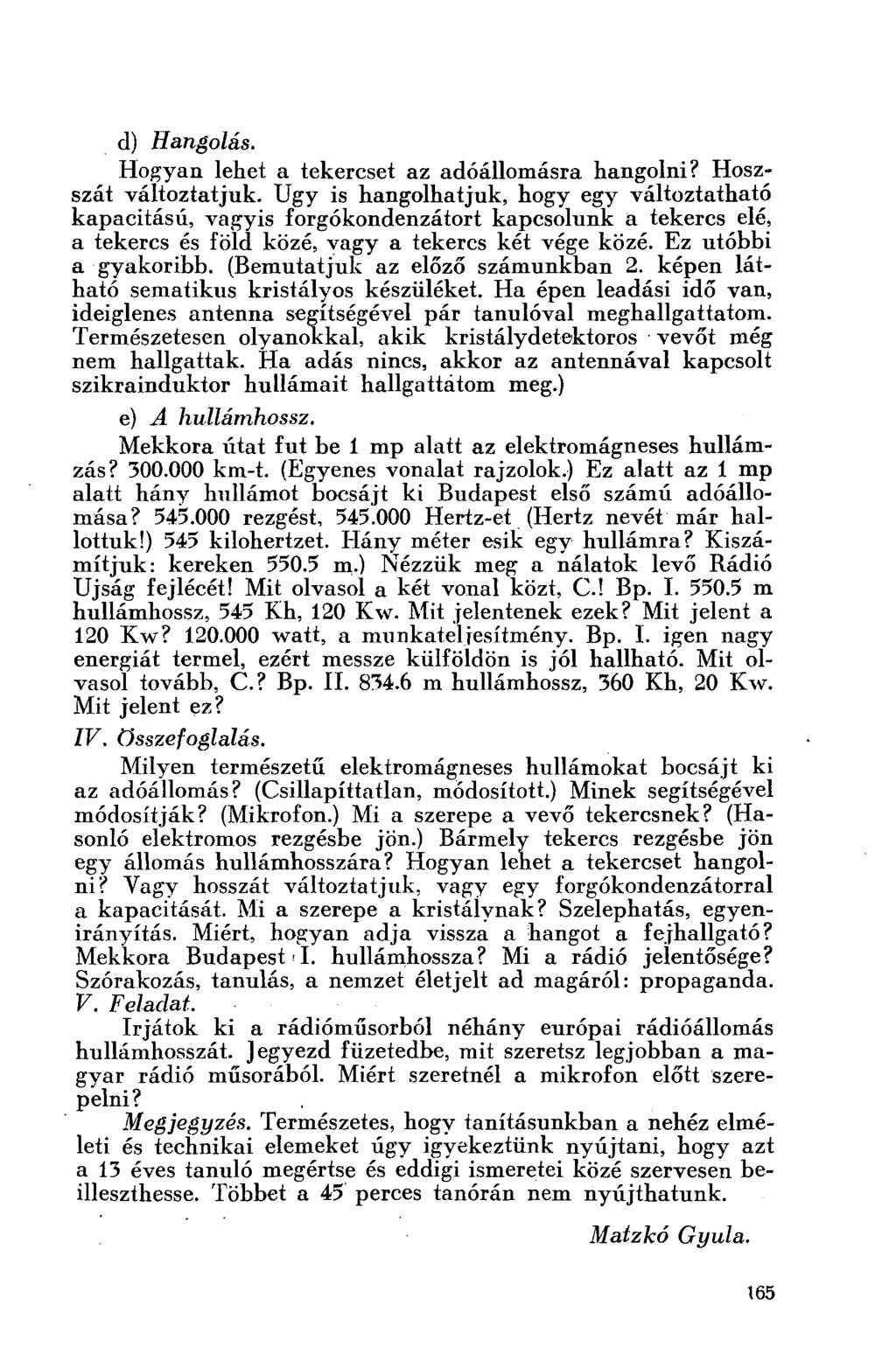 d) Hangolás. Hogyan lehet a tekercset az adóállomásra hangolni? Hoszszát változtatjuk.