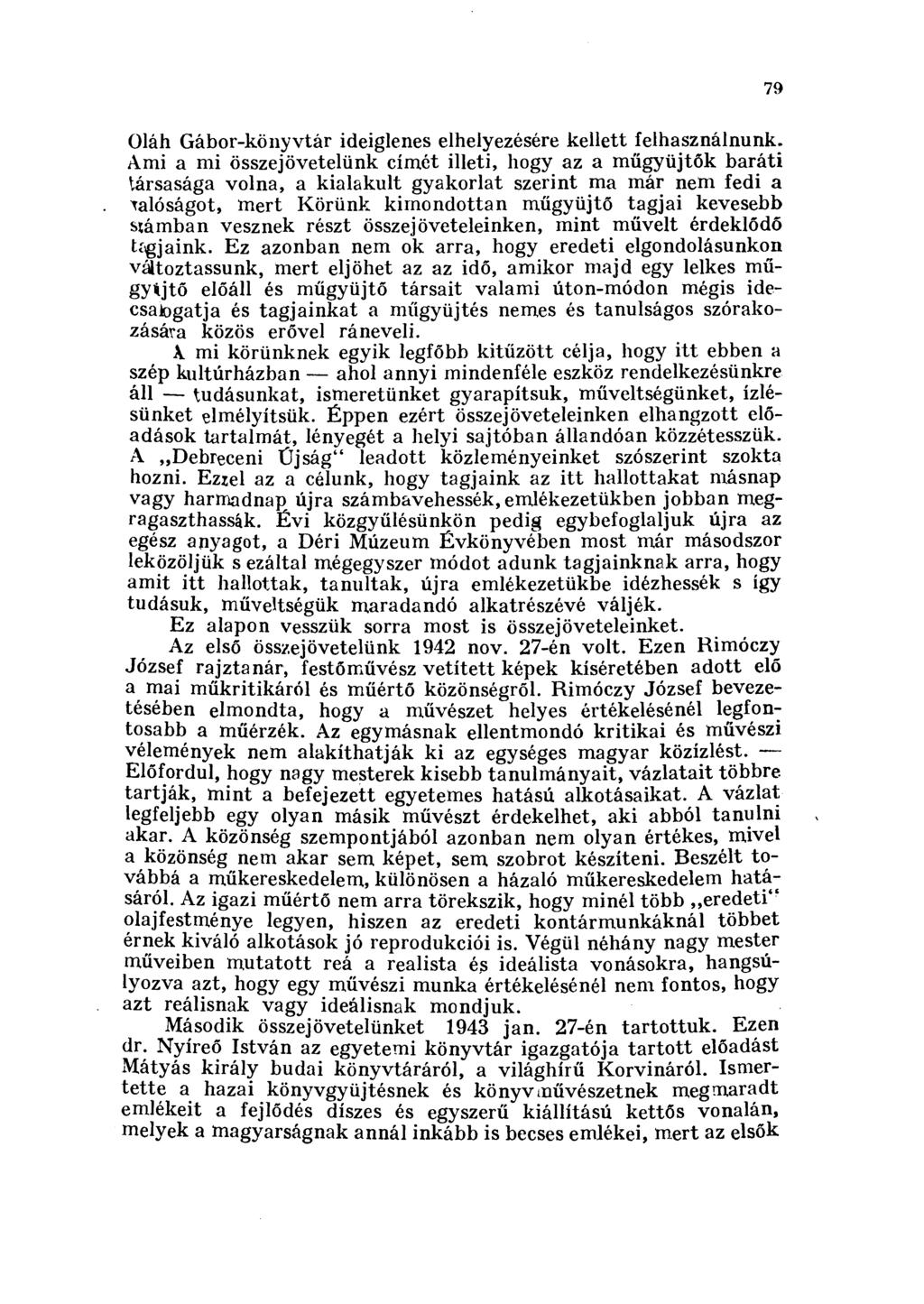 79 Oláh Gábor-könyvtár ideiglenes elhelyezésére kellett felhasználnunk.