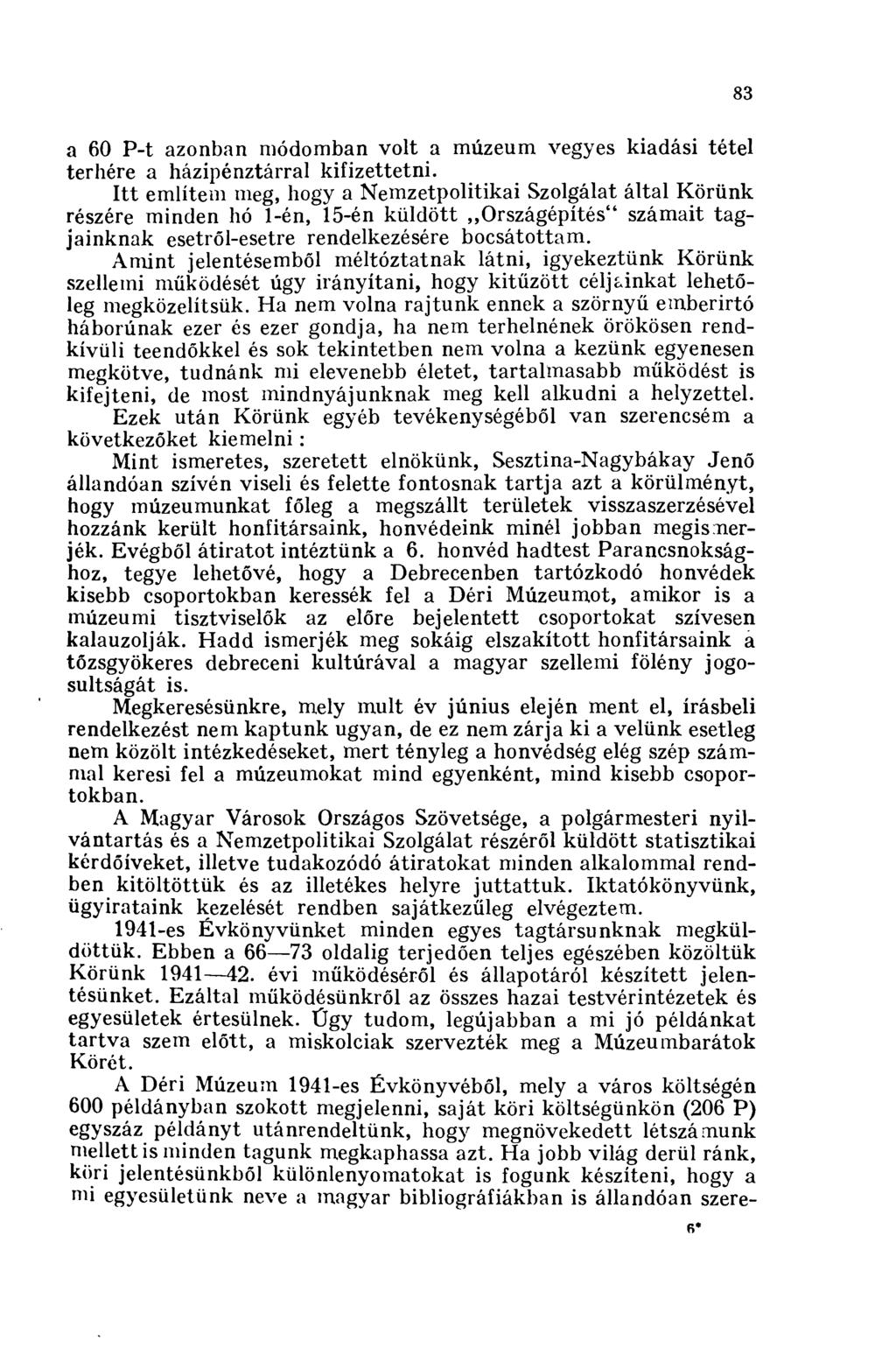 83 a 60 P-t azonban módomban volt a múzeum vegyes kiadási tétel terhére a házipénztárral kifizettetni.