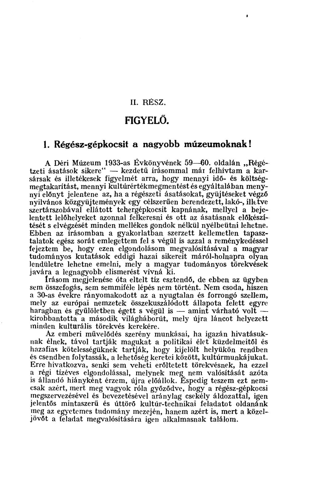 II. RÉSZ. FIGYELŐ. 1. Régész-gépkocsit a nagyobb múzeumoknak! A Déri Múzeum 1933-as Évkönyvének 59 60.