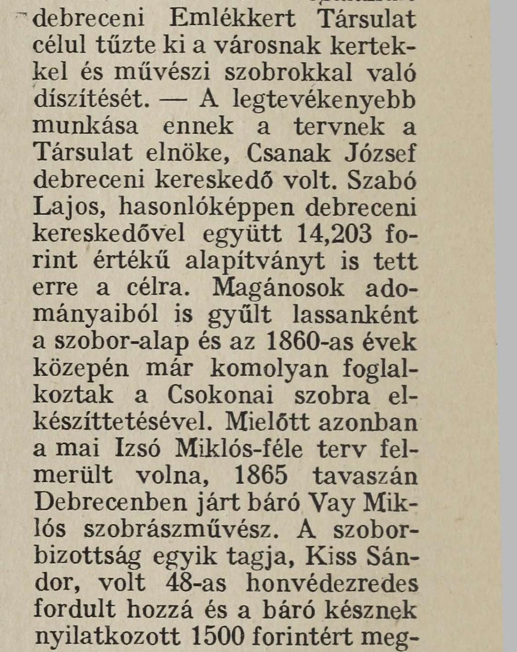Furcsa neve szemet szúr az erre utazó idegennek, s az nem sejt semmit az itt folyt küzdelmes magyar élet birkózó erejéről. m. j. 6. Egy Csokonai-szobor terv.