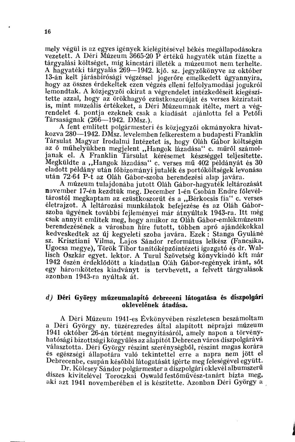 16 mely végül is az egyes igények kielégítésével békés megállapodásokra vezetett.